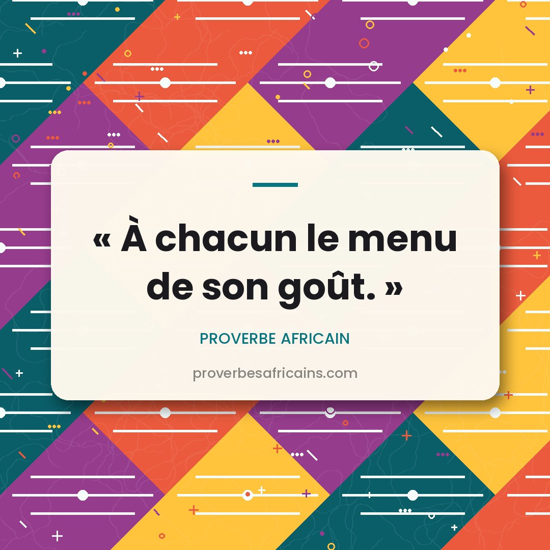 Proverbe africain illustré sur fond wax : « À chacun le menu de son goût. »