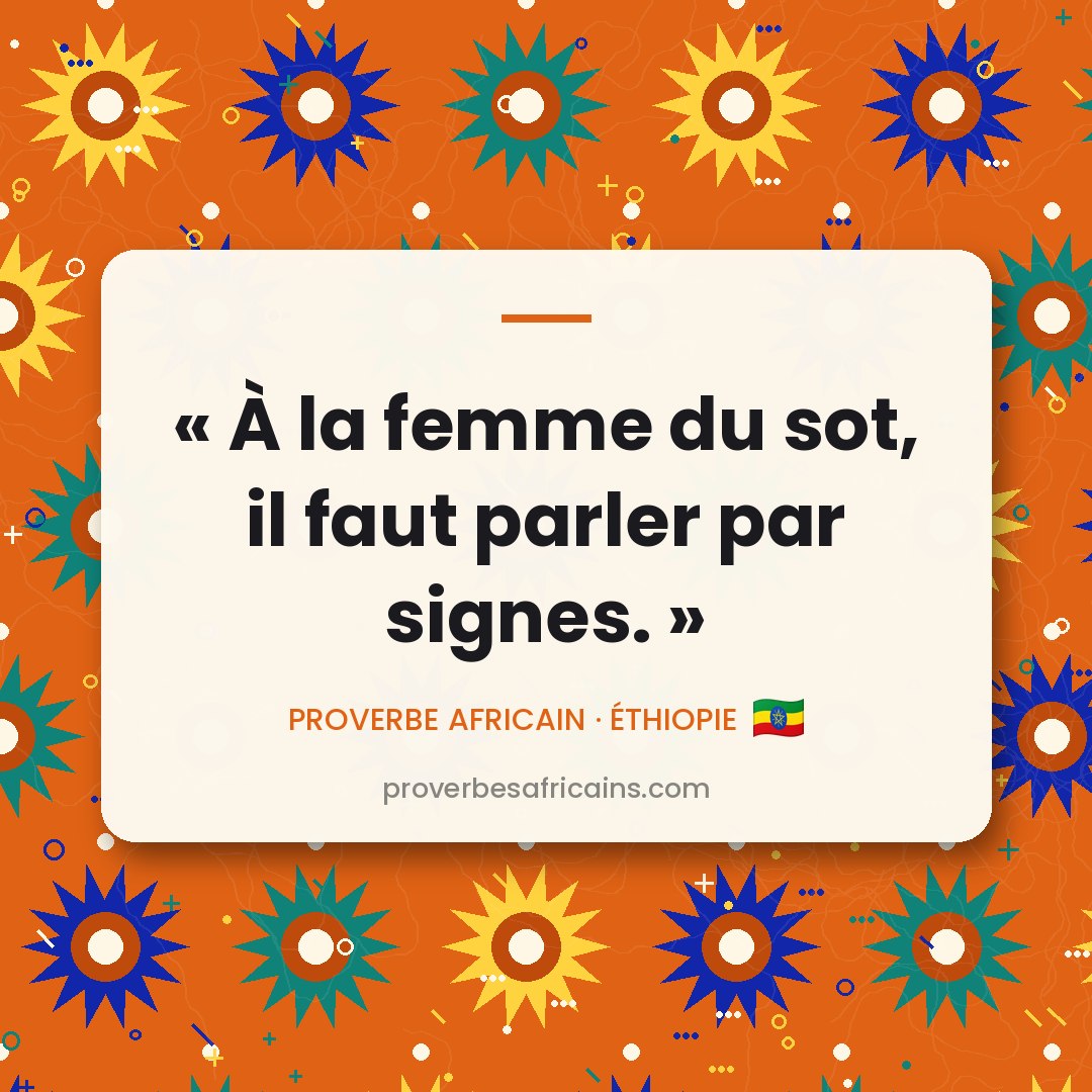 Proverbe africain illustré sur fond wax : « À la femme du sot, il faut parler par signes. »