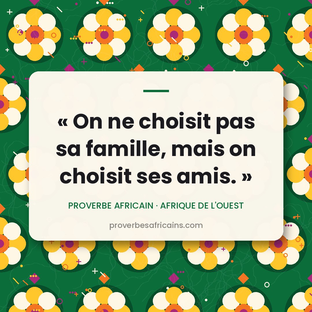 Proverbe africain illustré sur fond wax : « On ne choisit pas sa famille, mais on choisit ses amis. »