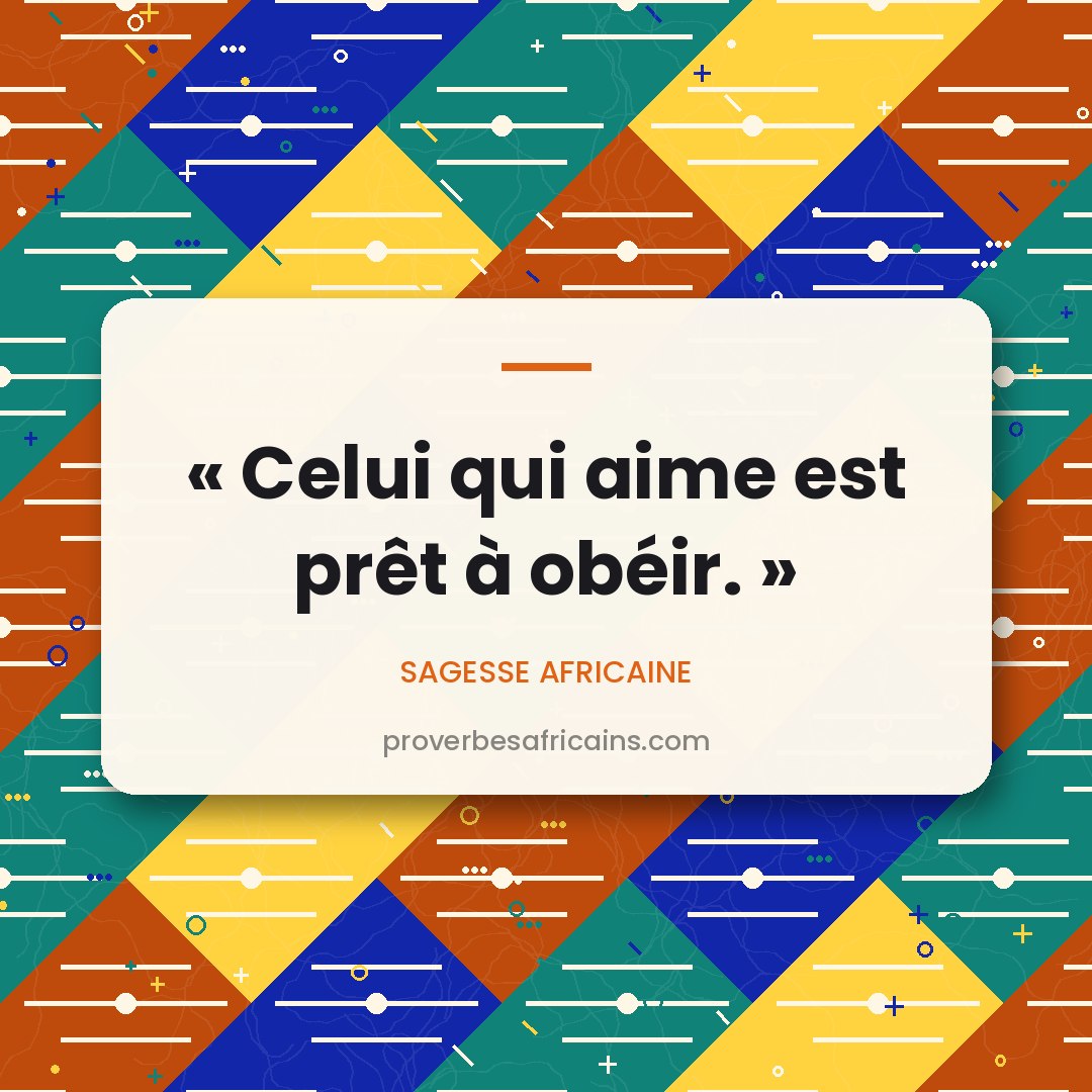 Proverbe africain illustré sur fond wax : « Celui qui aime est prêt à obéir. »