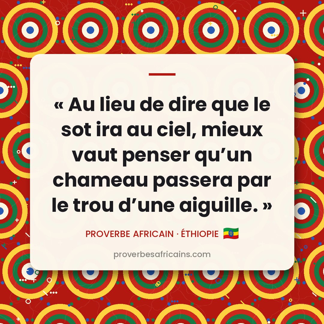 Proverbe africain illustré sur fond wax : « Au lieu de dire que le sot ira au ciel, mieux vaut penser qu'un chameau passera par le trou d'une aiguille. »
