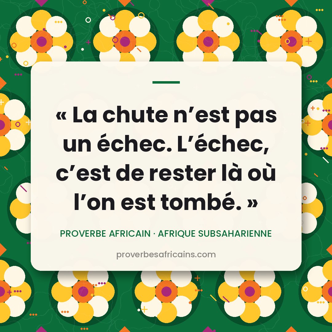 Proverbe africain illustré sur fond wax : « La chute n'est pas un échec. L'échec, c'est de rester là où l'on est tombé. »
