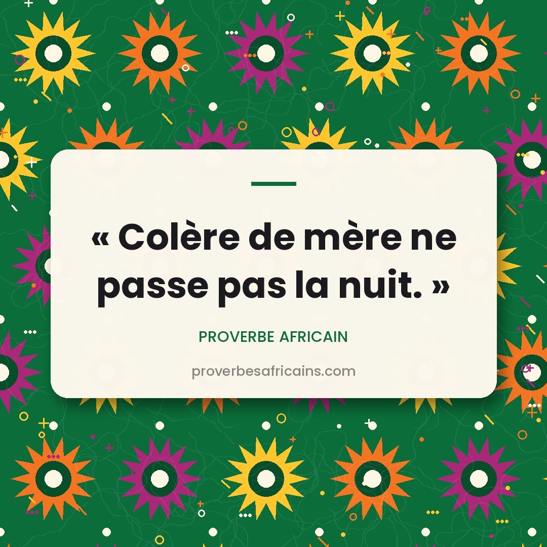 Proverbe africain illustré sur fond wax : « Colère de mère ne passe pas la nuit. »