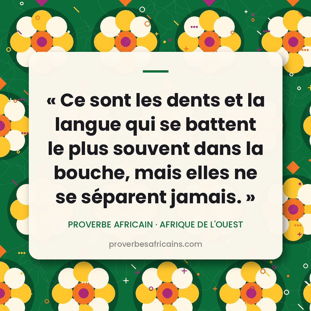 Proverbe africain illustré sur fond wax : « Ce sont les dents et la langue qui se battent le plus souvent dans la bouche, mais elles ne se séparent jamais. »