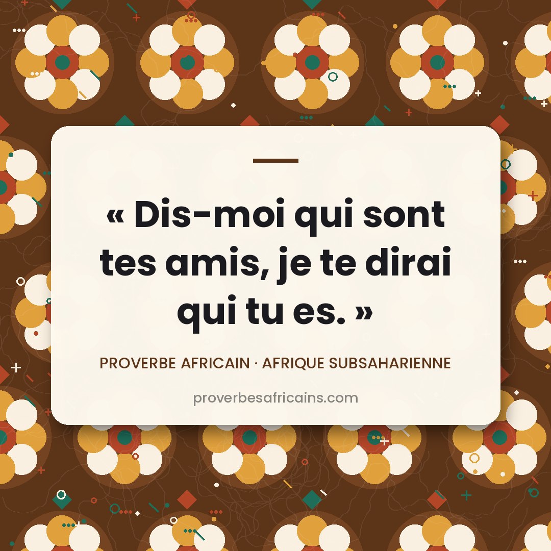 Proverbe africain illustré sur fond wax : « Dis-moi qui sont tes amis, je te dirai qui tu es. »