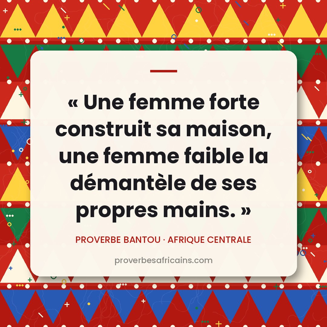 Proverbe africain illustré sur fond wax : « Une femme forte construit sa maison, une femme faible la démantèle de ses propres mains. »