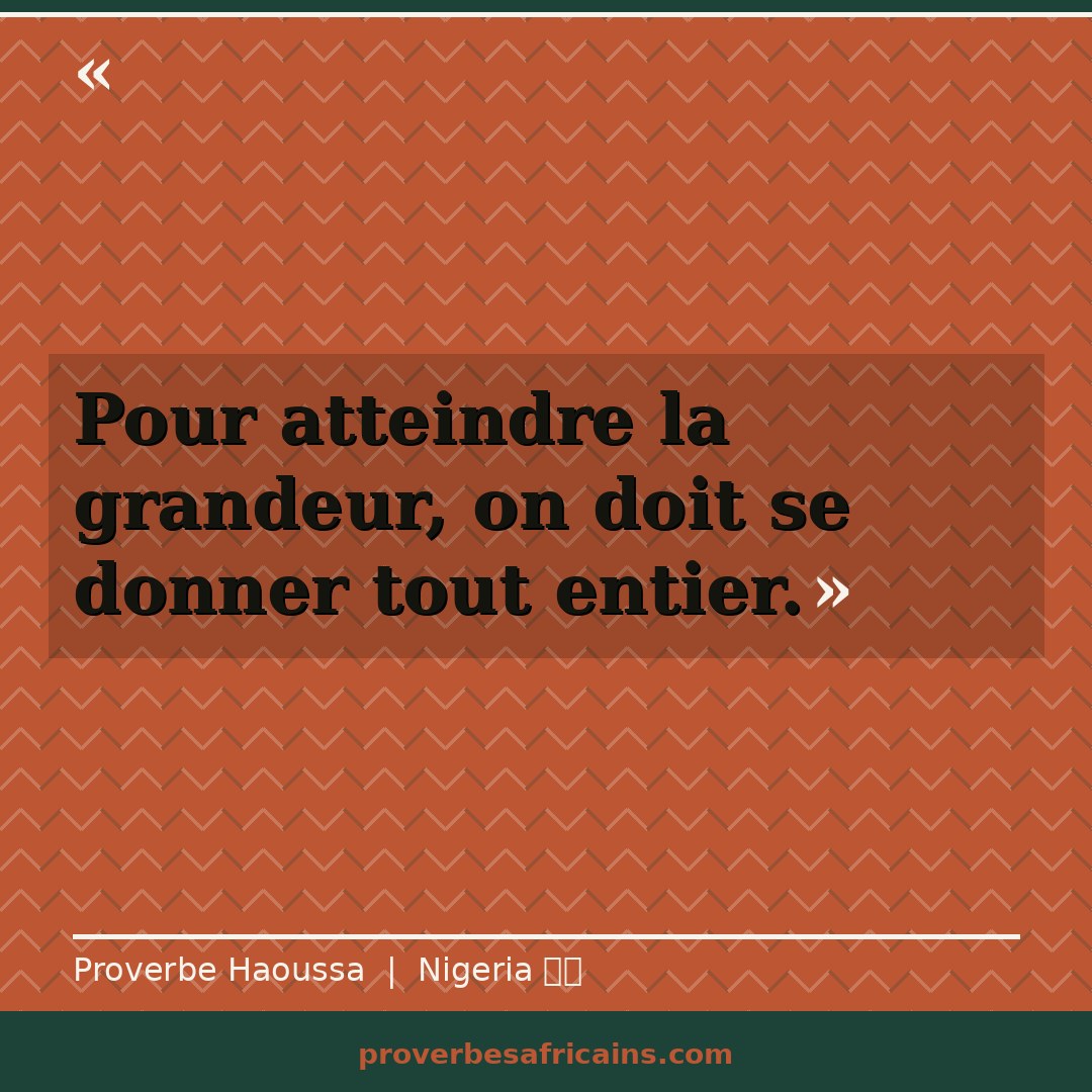 Proverbe africain illustré sur fond wax : « Pour atteindre la grandeur, on doit se donner tout entier. »