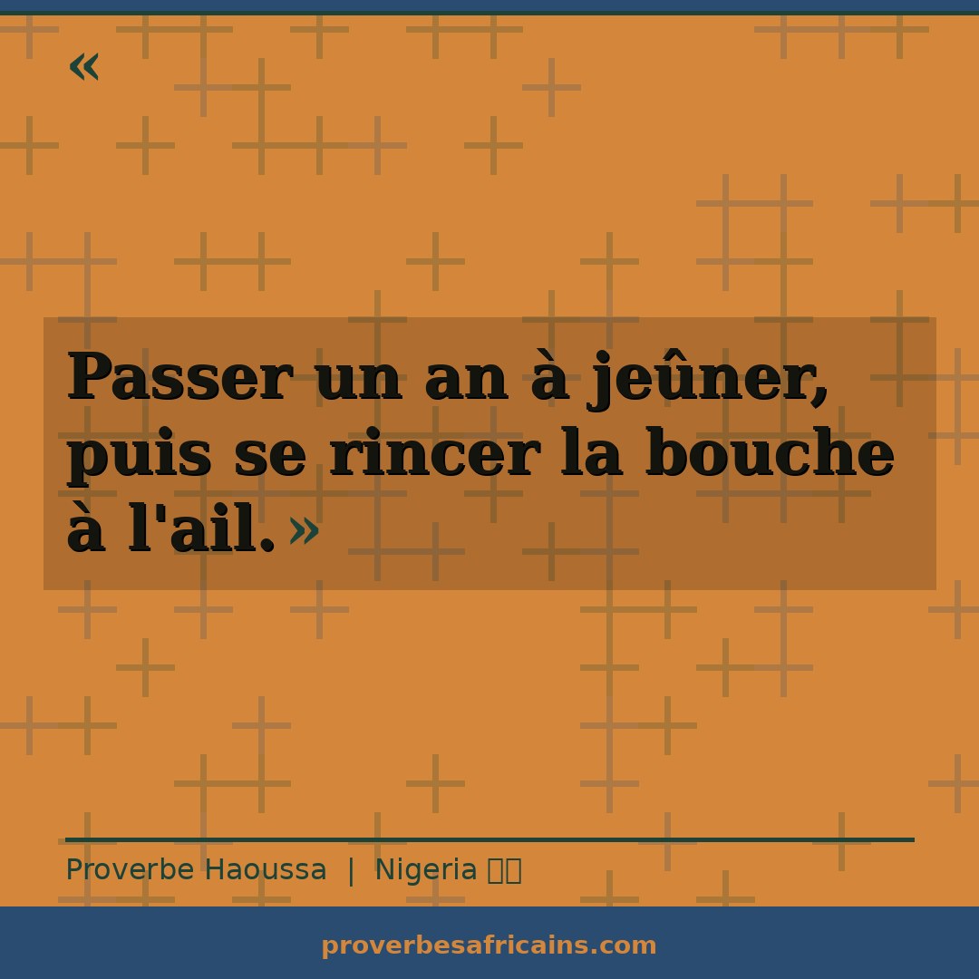 Proverbe africain illustré sur fond wax : « Passer un an à jeûner, puis se rincer la bouche à l'ail. »