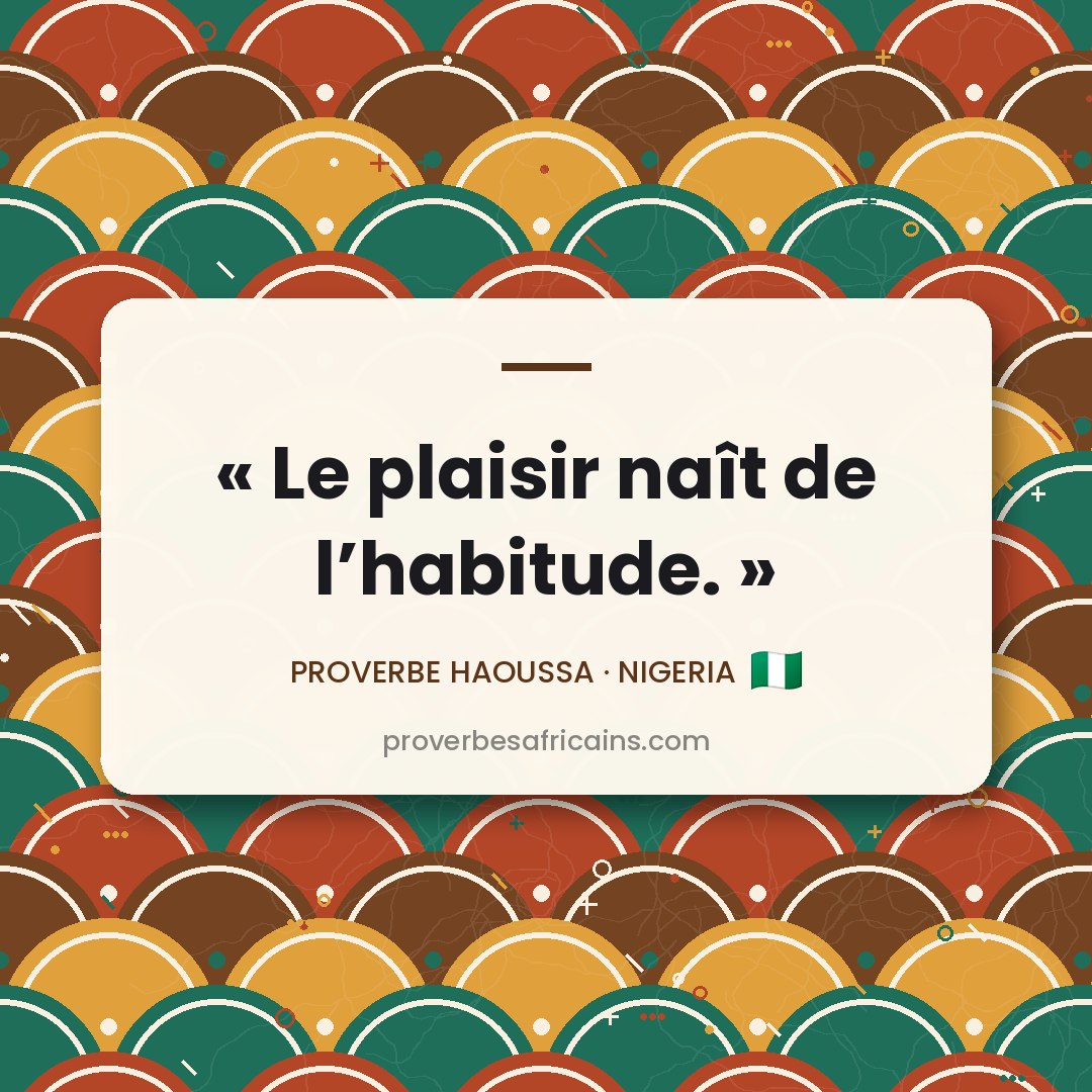 Proverbe africain illustré sur fond wax : « Le plaisir naît de l'habitude. »