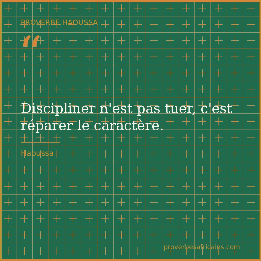 Proverbe africain illustré sur fond wax : « Discipliner n'est pas tuer, c'est réparer le caractère. »