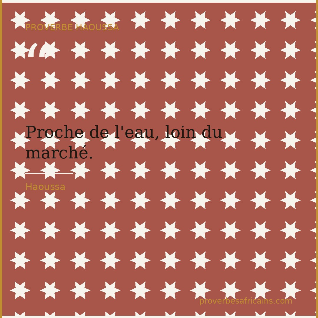 Proverbe africain illustré sur fond wax : « Proche de l'eau, loin du marché. »