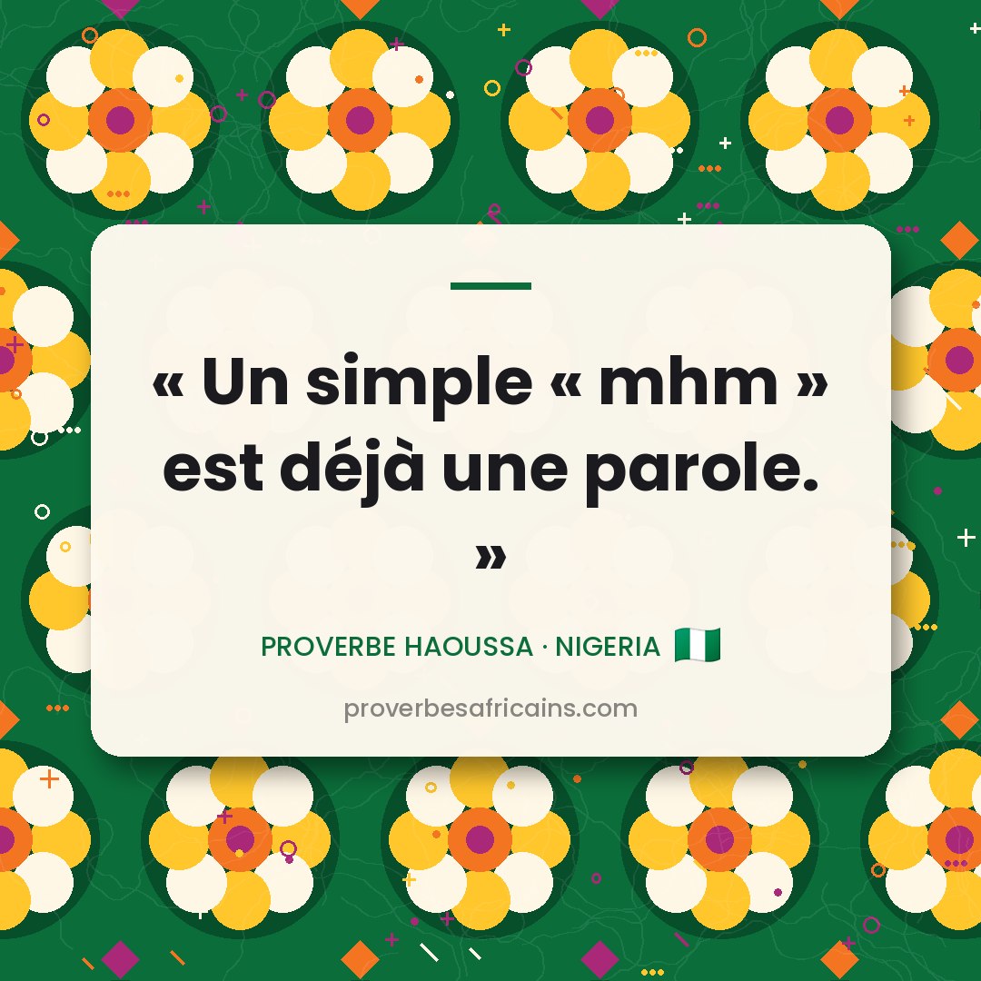 Proverbe africain illustré sur fond wax : « Un simple « mhm » est déjà une parole. »