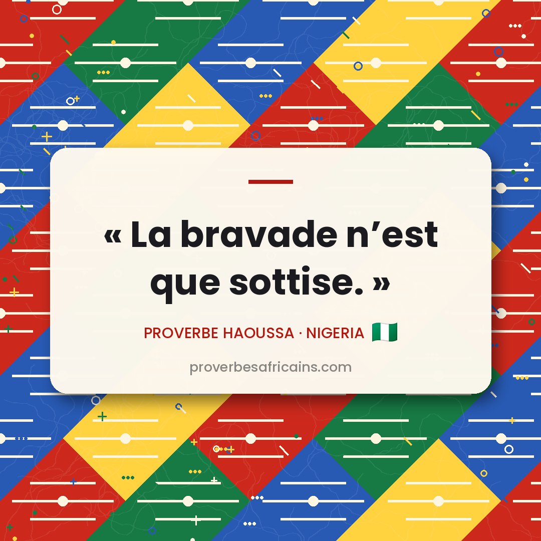 Proverbe africain illustré sur fond wax : « La bravade n'est que sottise. »