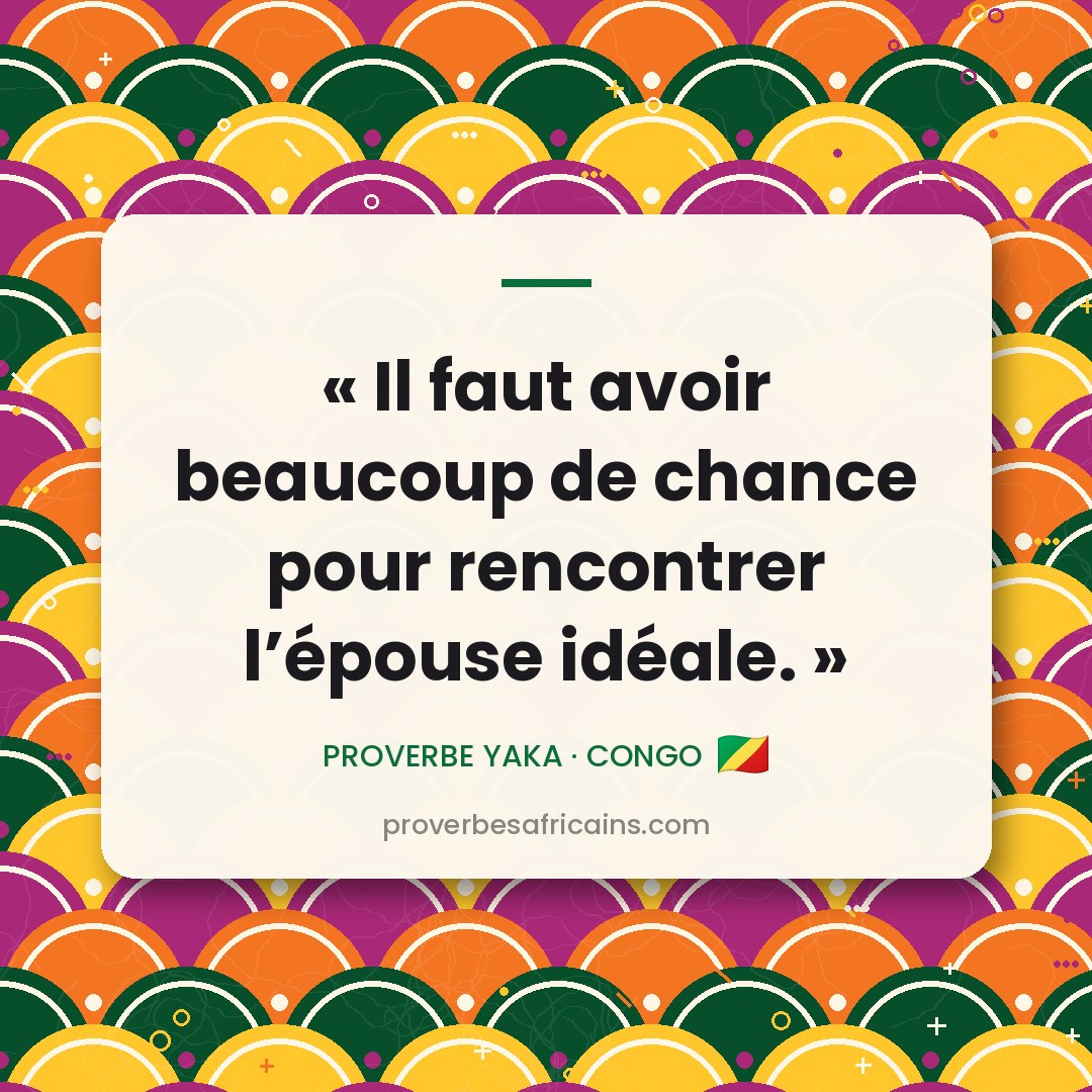 Proverbe africain illustré sur fond wax : « Il faut avoir beaucoup de chance pour rencontrer l'épouse idéale. »