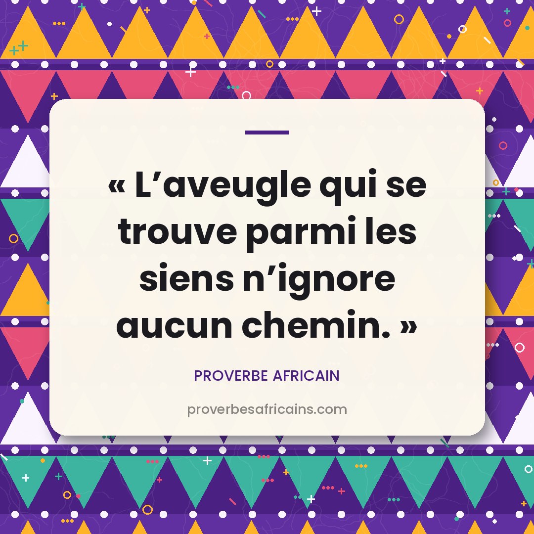 Proverbe africain illustré sur fond wax : « L'aveugle qui se trouve parmi les siens n'ignore aucun chemin. »