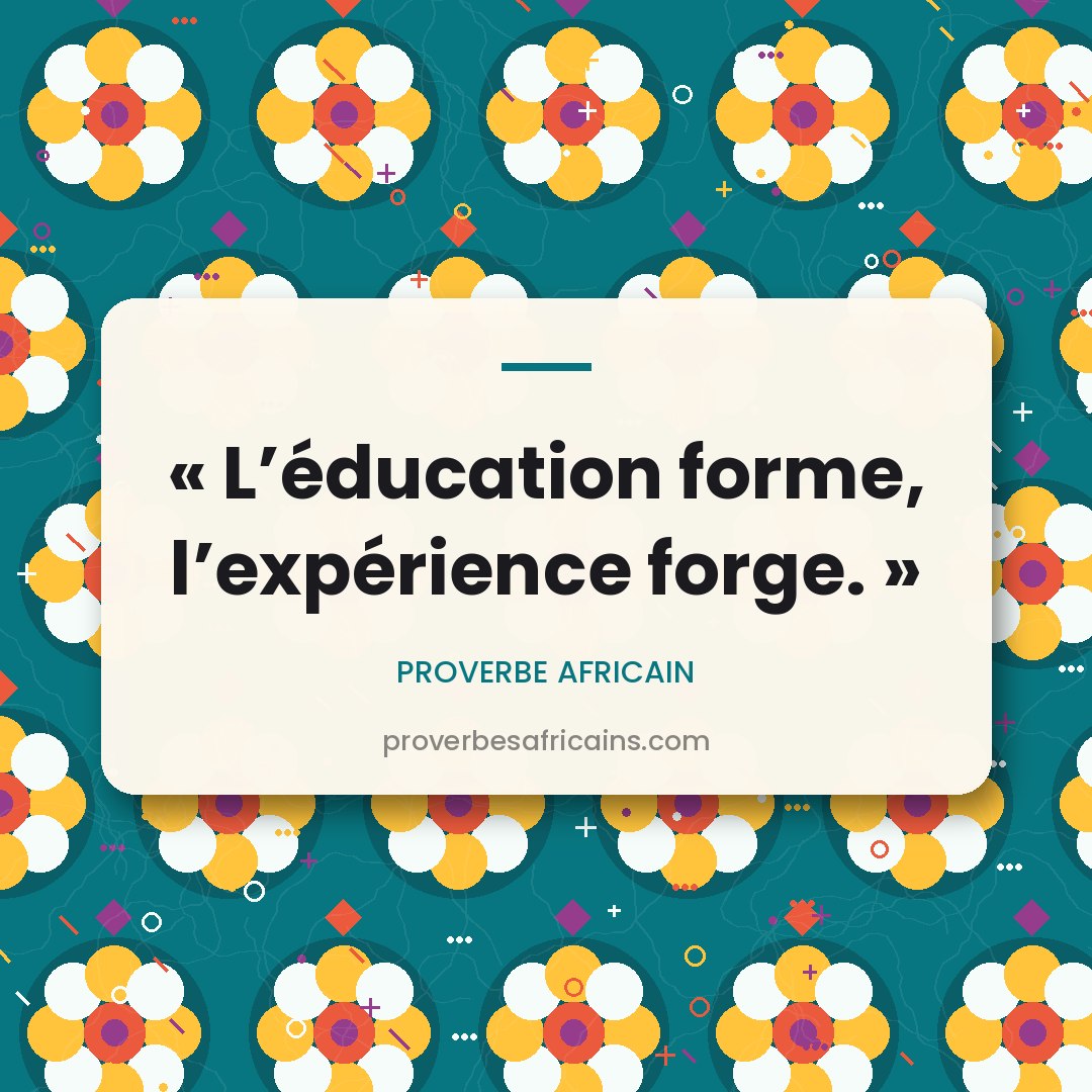 Proverbe africain illustré sur fond wax : « L'éducation forme, l'expérience forge. »