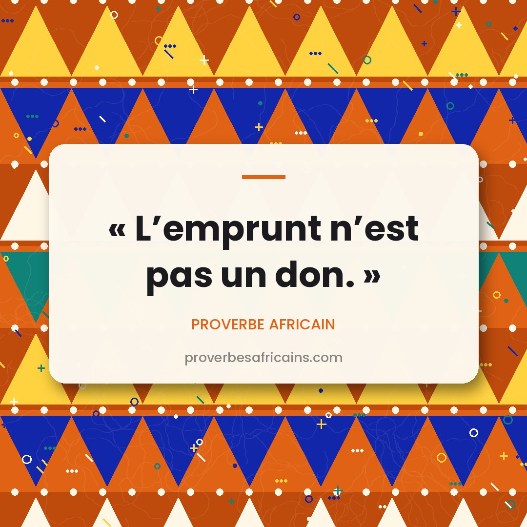 Proverbe africain illustré sur fond wax : « L'emprunt n'est pas un don. »