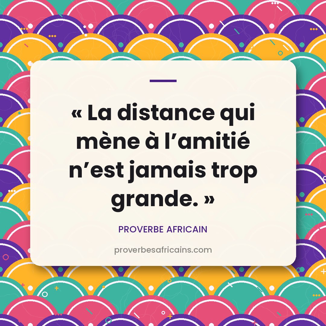 Proverbe africain illustré sur fond wax : « La distance qui mène à l'amitié n'est jamais trop grande. »
