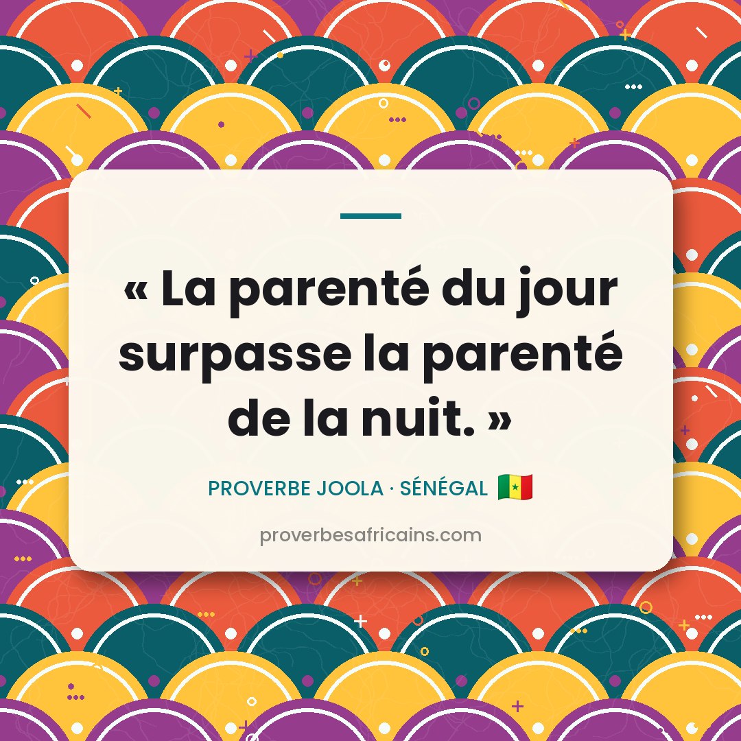 Proverbe africain illustré sur fond wax : « La parenté du jour surpasse la parenté de la nuit. »