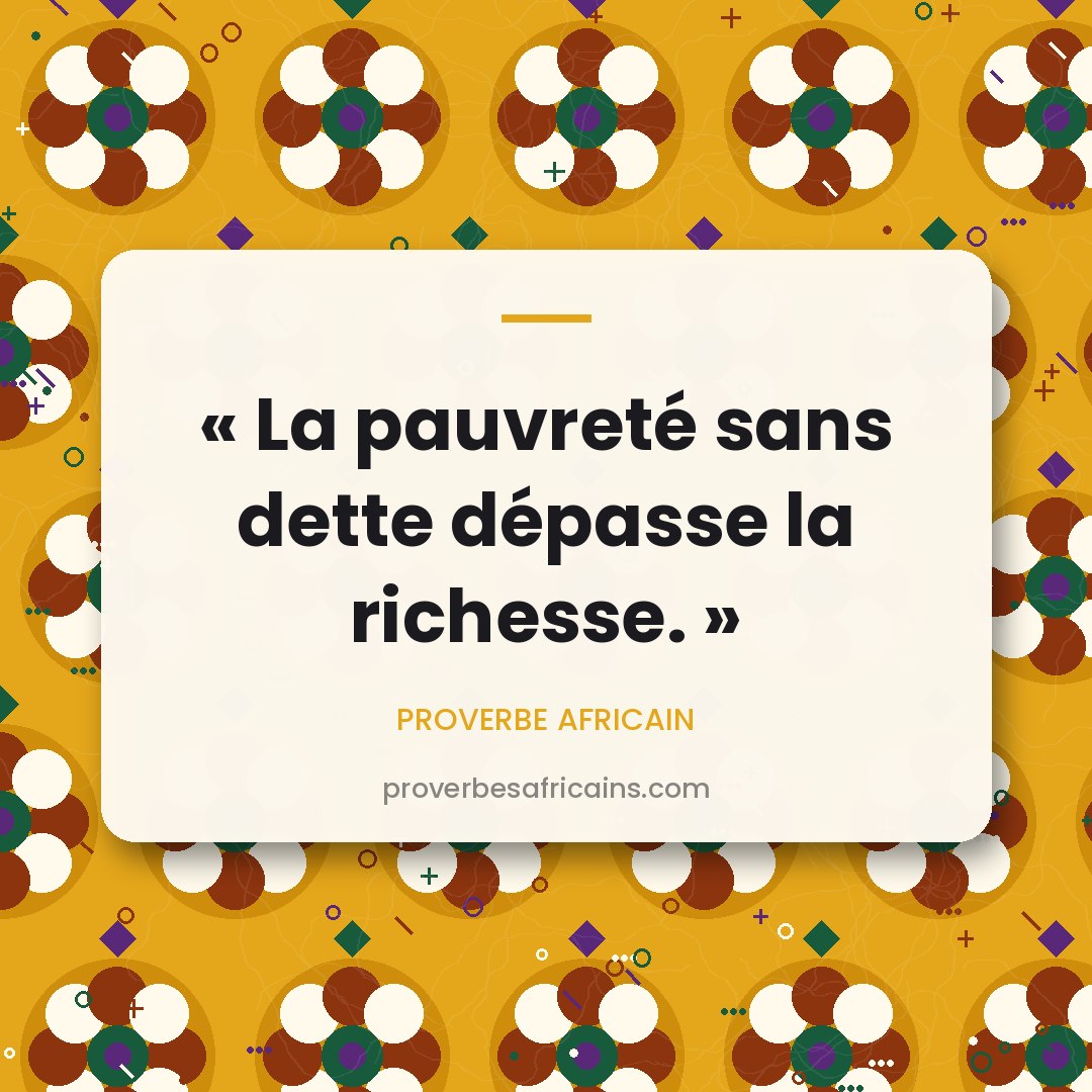 Proverbe africain illustré sur fond wax : « La pauvreté sans dette dépasse la richesse. »