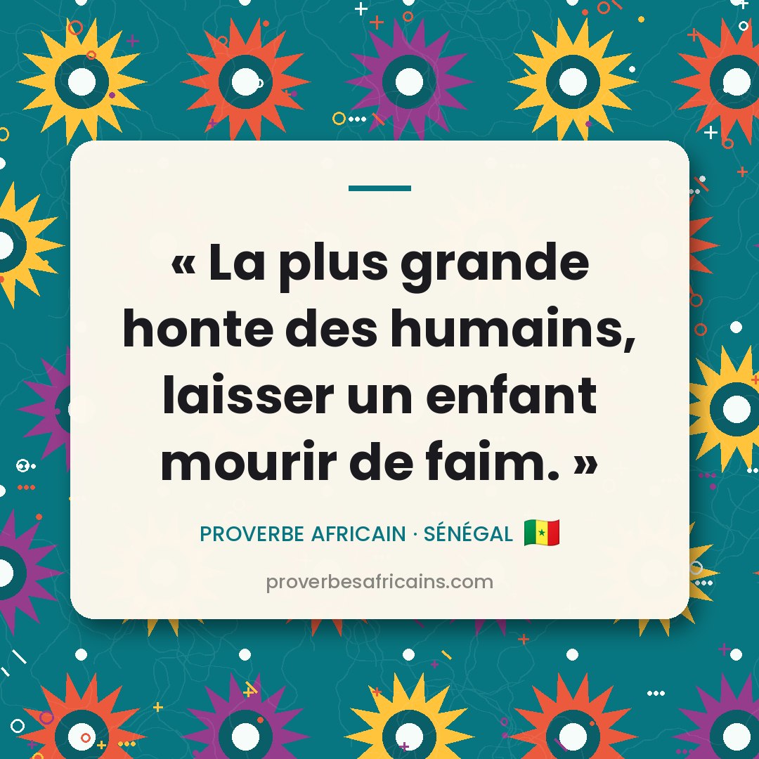 Proverbe africain illustré sur fond wax : « La plus grande honte des humains, laisser un enfant mourir de faim. »