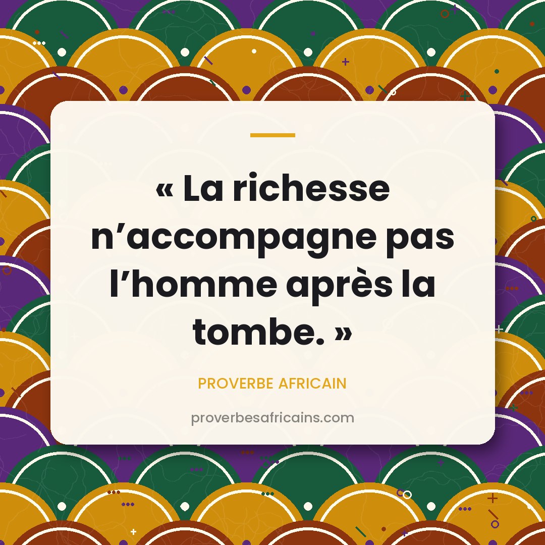 Proverbe africain illustré sur fond wax : « La richesse n'accompagne pas l'homme après la tombe. »