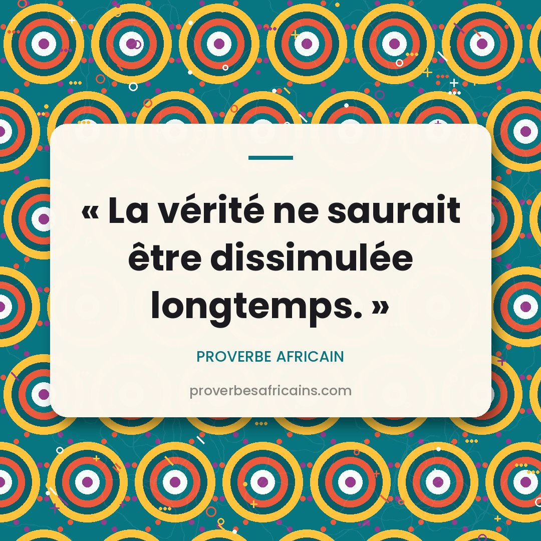 Proverbe africain illustré sur fond wax : « La vérité ne saurait être dissimulée longtemps. »