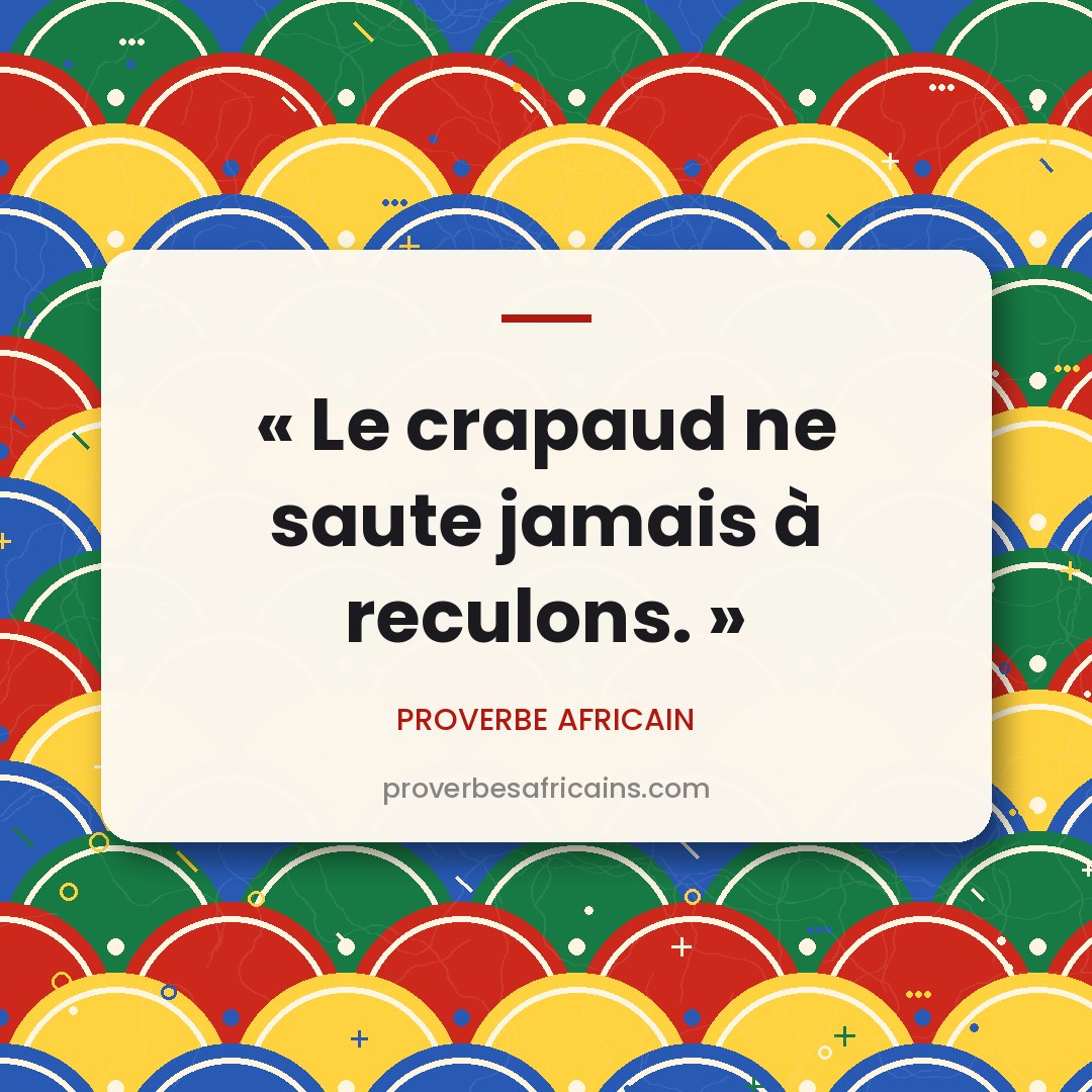 Proverbe africain illustré sur fond wax : « Le crapaud ne saute jamais à reculons. »