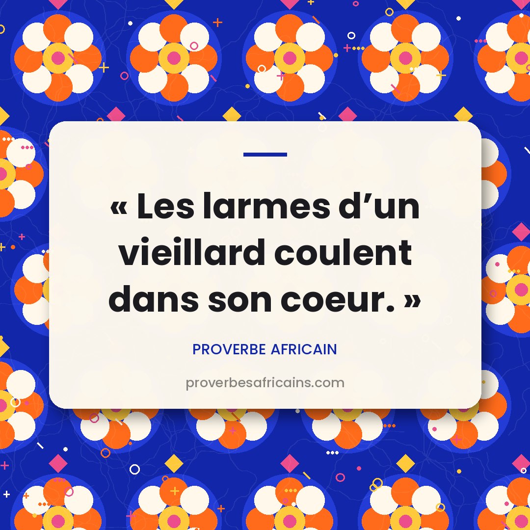 Proverbe africain illustré sur fond wax : « Les larmes d'un vieillard coulent dans son coeur. »