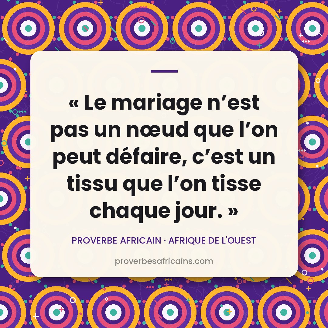 Proverbe africain illustré sur fond wax : « Le mariage n'est pas un nœud que l'on peut défaire, c'est un tissu que l'on tisse chaque jour. »