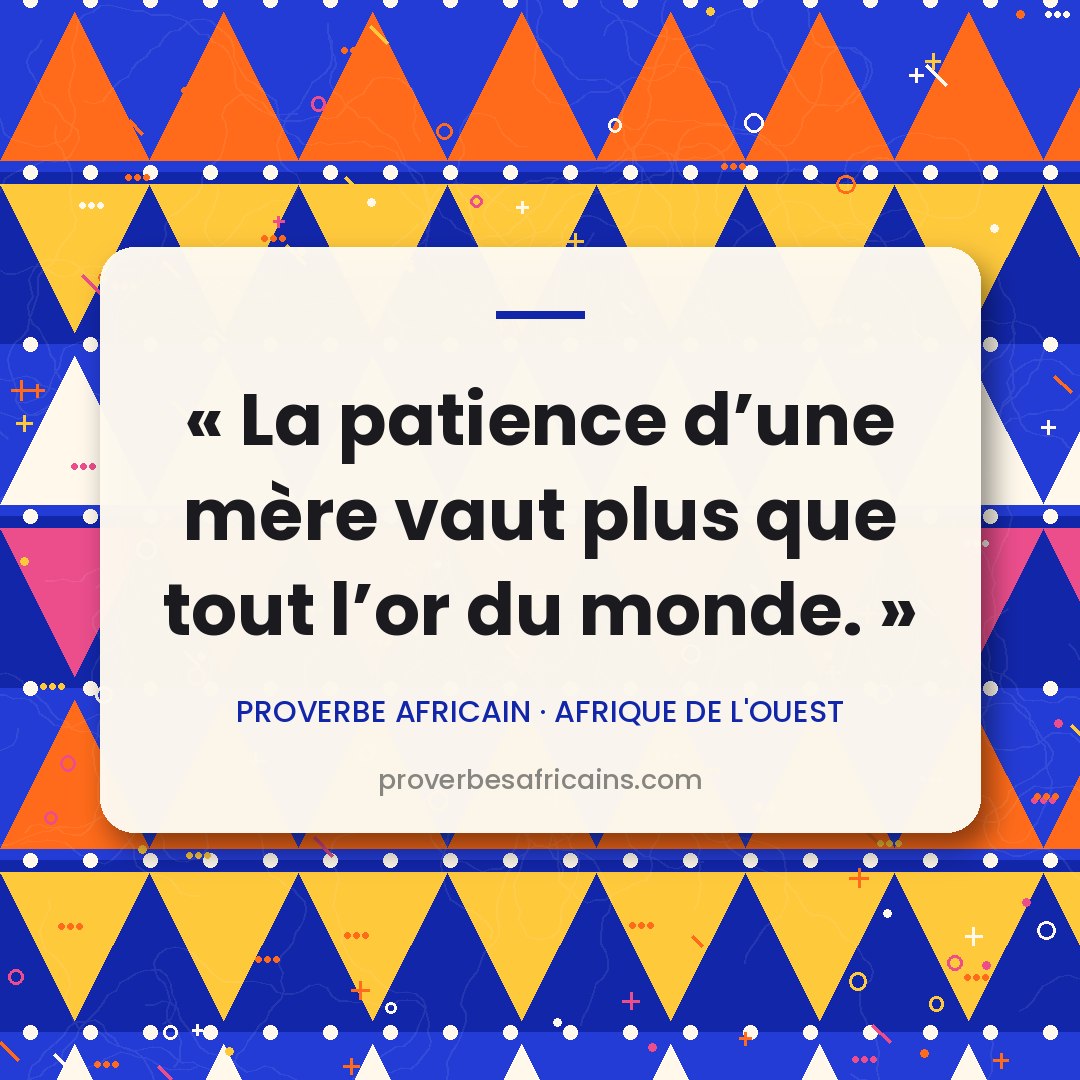 Proverbe africain illustré sur fond wax : « La patience d'une mère vaut plus que tout l'or du monde. »
