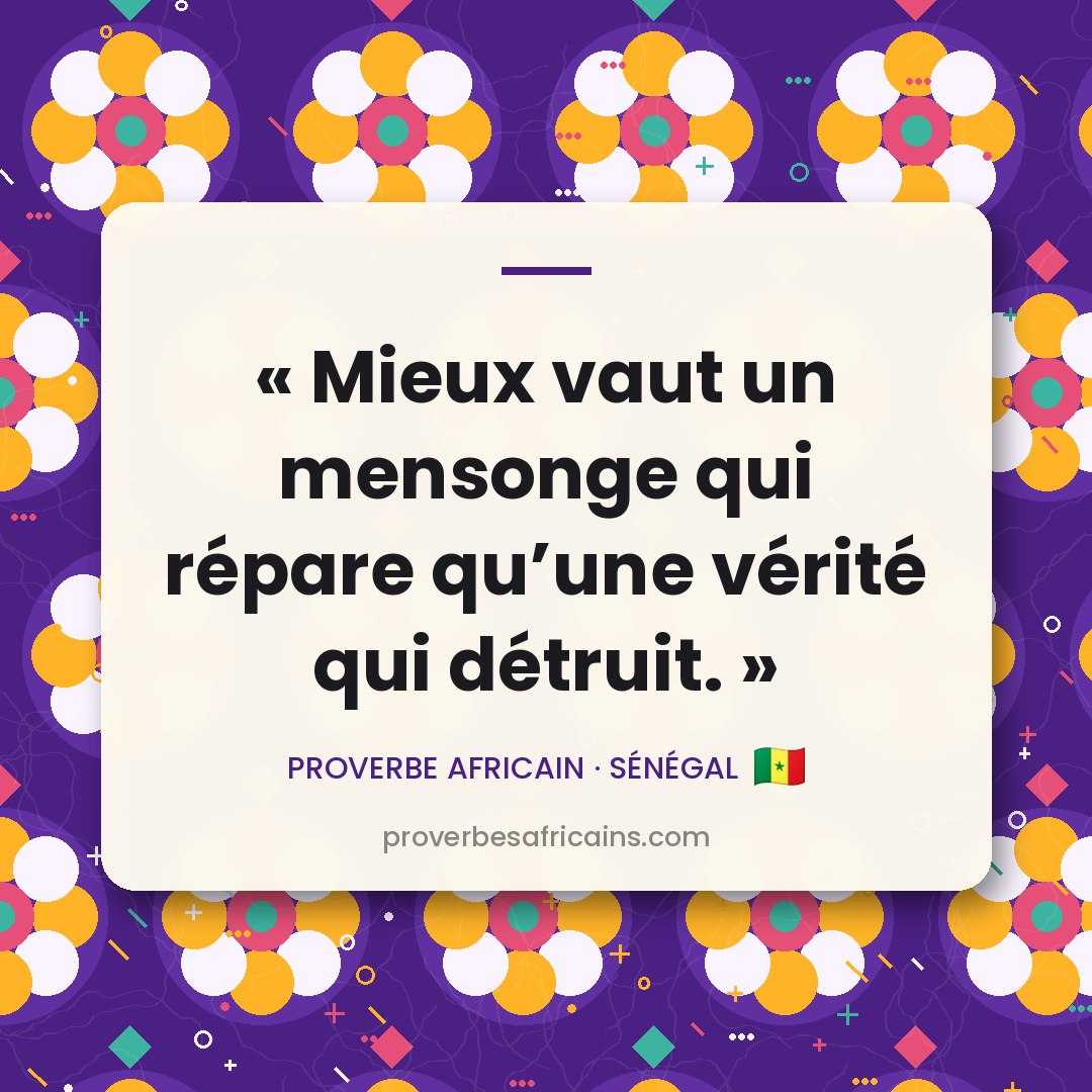 Proverbe africain illustré sur fond wax : « Mieux vaut un mensonge qui répare qu'une vérité qui détruit. »