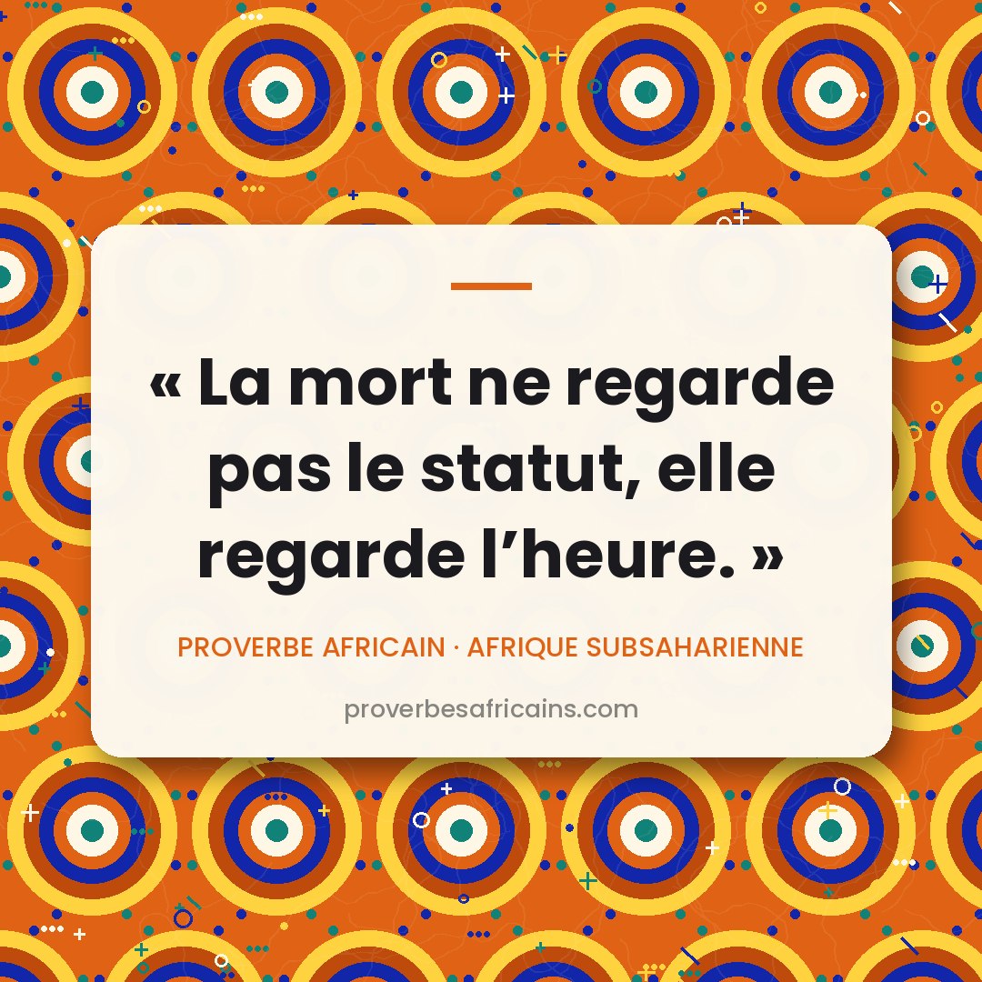 Proverbe africain illustré sur fond wax : « La mort ne regarde pas le statut, elle regarde l'heure. »