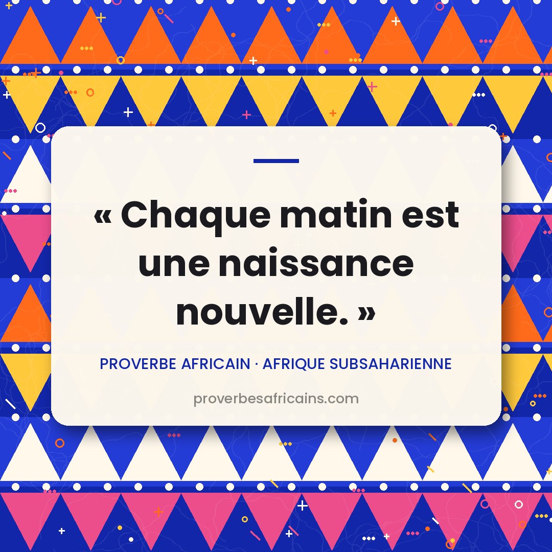 Proverbe africain illustré sur fond wax : « Chaque matin est une naissance nouvelle. »