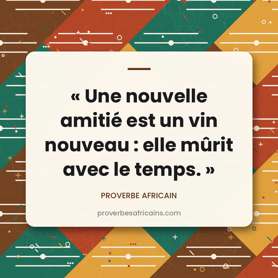 Proverbe africain illustré sur fond wax : « Une nouvelle amitié est un vin nouveau : elle mûrit avec le temps. »