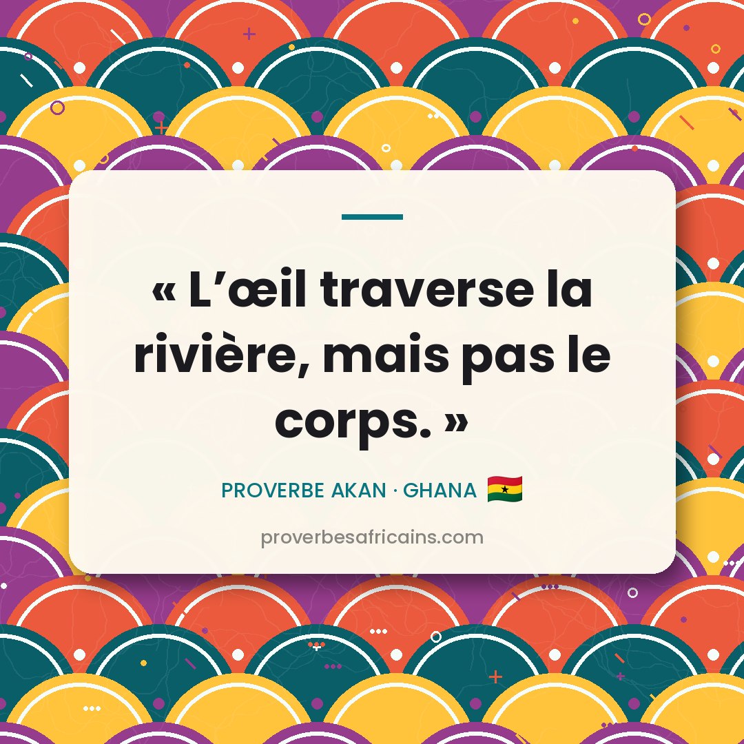 Proverbe africain illustré sur fond wax : « L'œil traverse la rivière, mais pas le corps. »