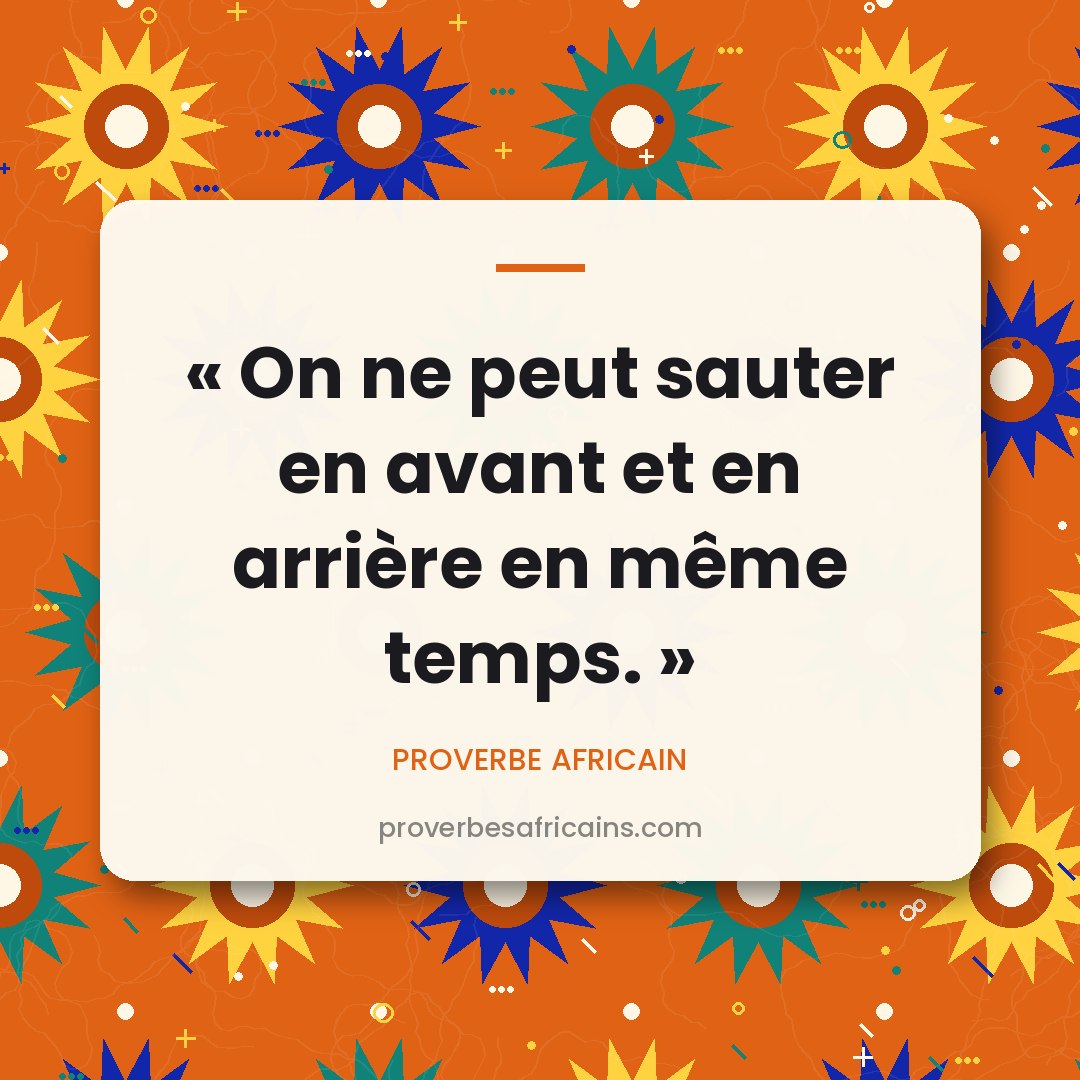 Proverbe africain illustré sur fond wax : « On ne peut sauter en avant et en arrière en même temps. »