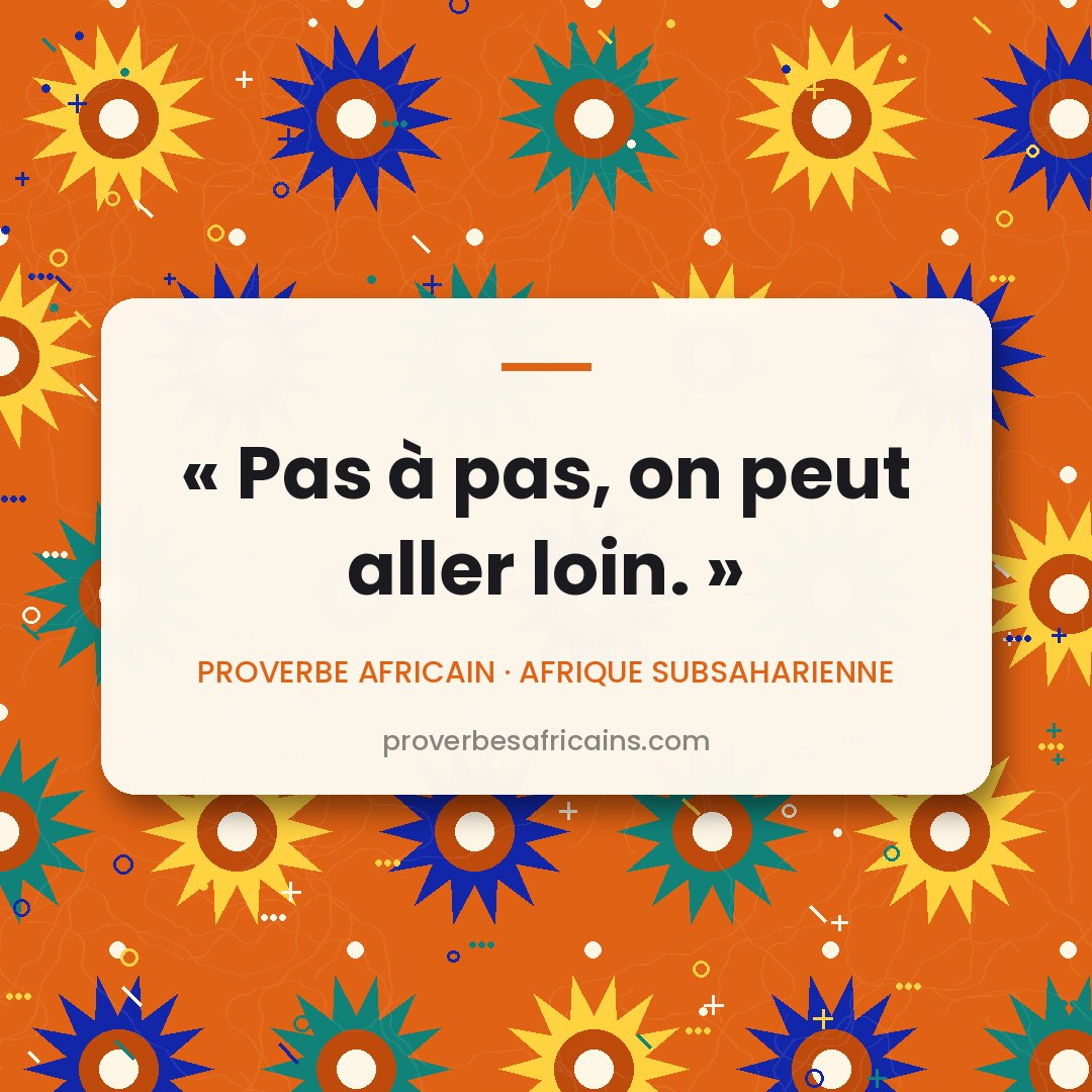 Proverbe africain illustré sur fond wax : « Pas à pas, on peut aller loin. »
