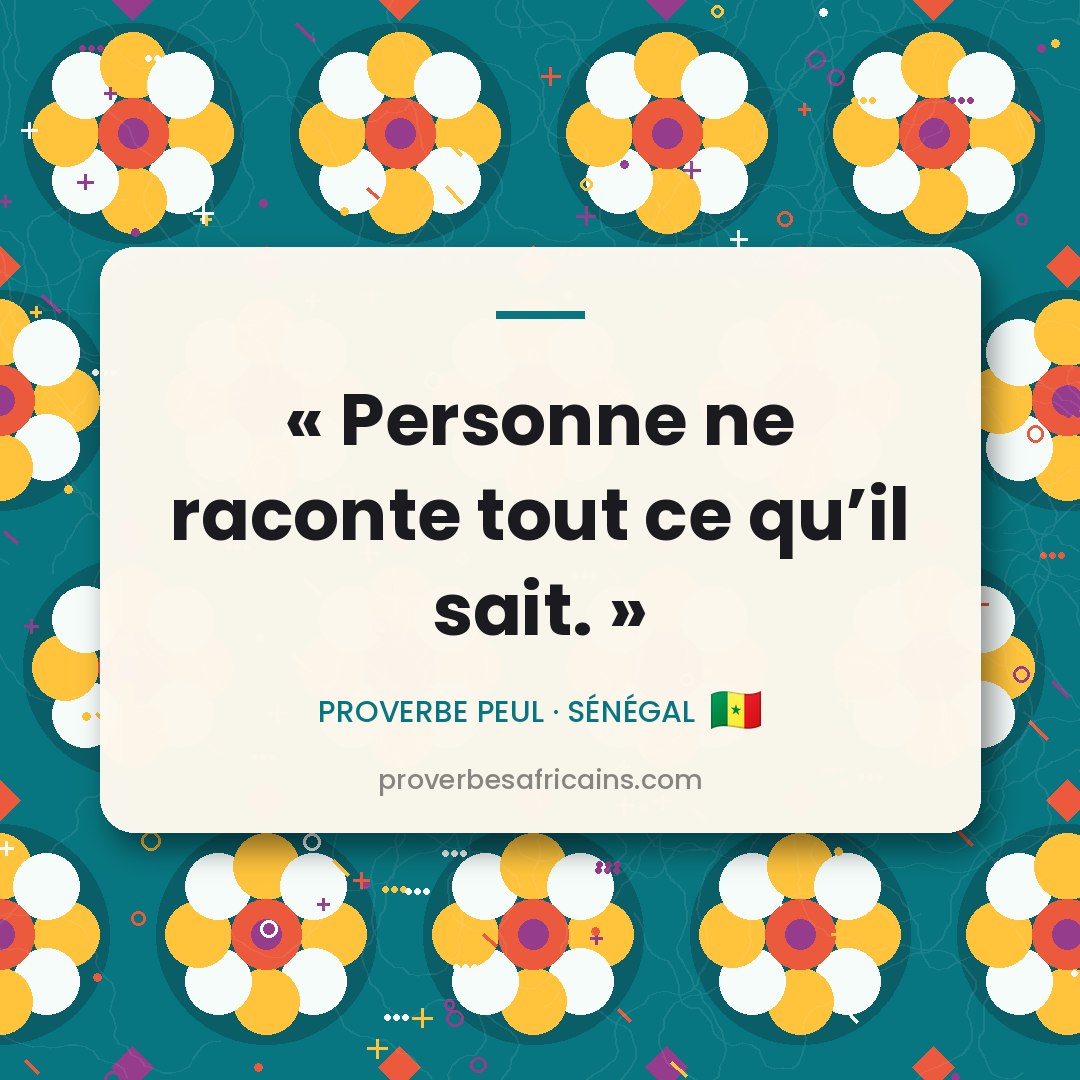 Proverbe africain illustré sur fond wax : « Personne ne raconte tout ce qu'il sait. »