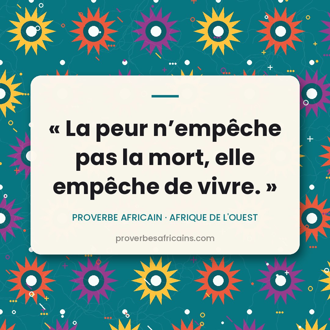 Proverbe africain illustré sur fond wax : « La peur n'empêche pas la mort, elle empêche de vivre. »