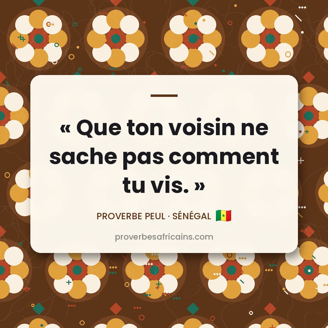 Proverbe africain illustré sur fond wax : « Que ton voisin ne sache pas comment tu vis. »