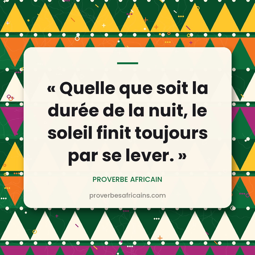 Proverbe africain illustré sur fond wax : « Quelle que soit la durée de la nuit, le soleil finit toujours par se lever. »