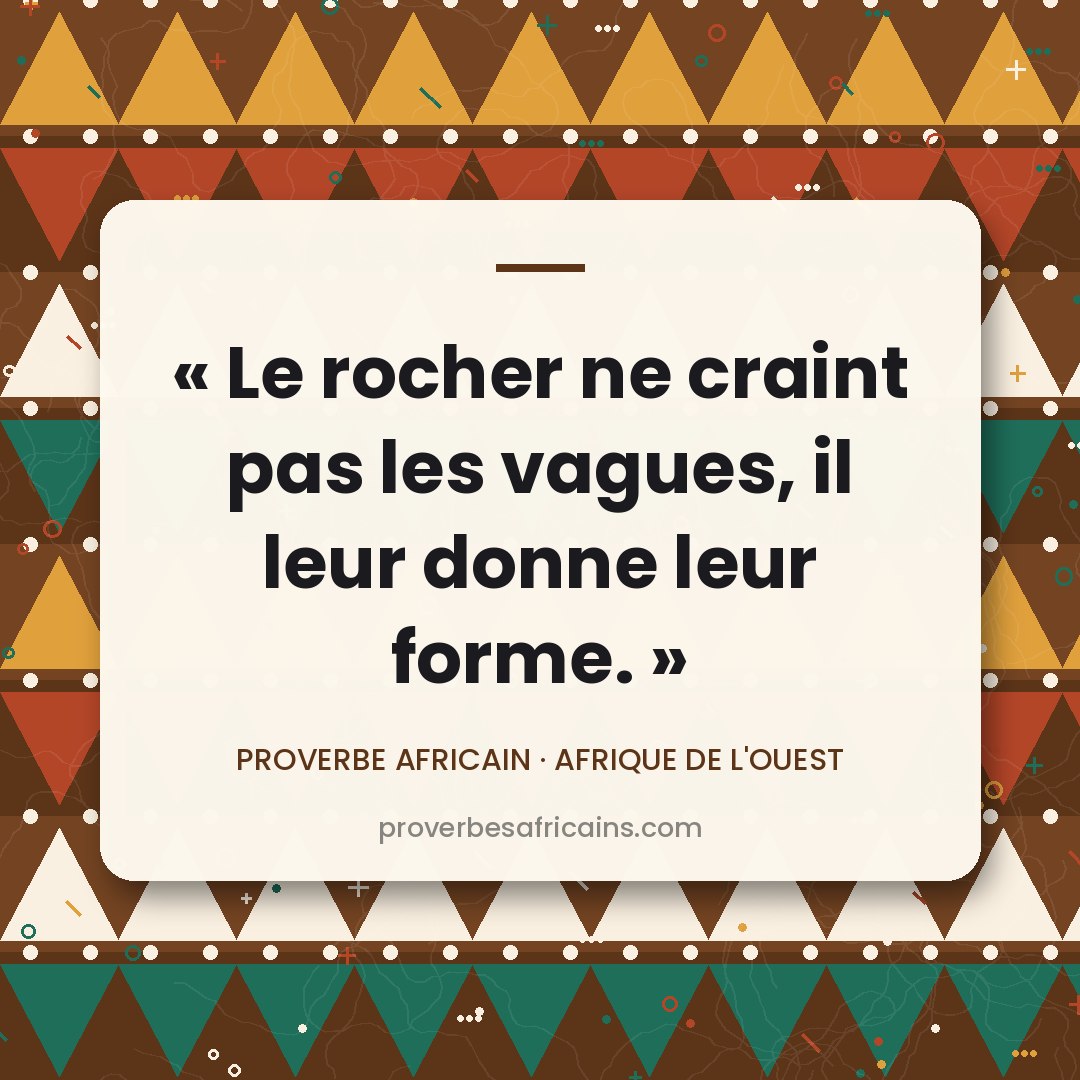 Proverbe africain illustré sur fond wax : « Le rocher ne craint pas les vagues, il leur donne leur forme. »