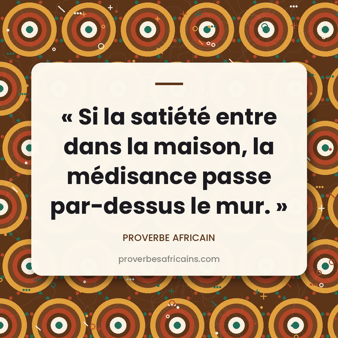 Proverbe africain illustré sur fond wax : « Si la satiété entre dans la maison, la médisance passe par-dessus le mur. »