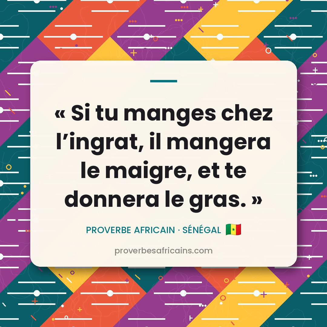 Proverbe africain illustré sur fond wax : « Si tu manges chez l'ingrat, il mangera le maigre, et te donnera le gras. »