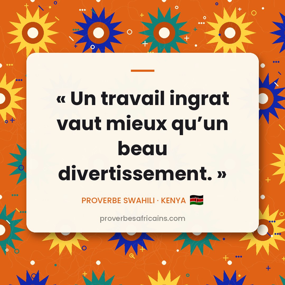 Proverbe africain illustré sur fond wax : « Un travail ingrat vaut mieux qu'un beau divertissement. »
