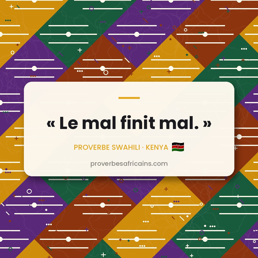 Proverbe africain illustré sur fond wax : « Le mal finit mal. »